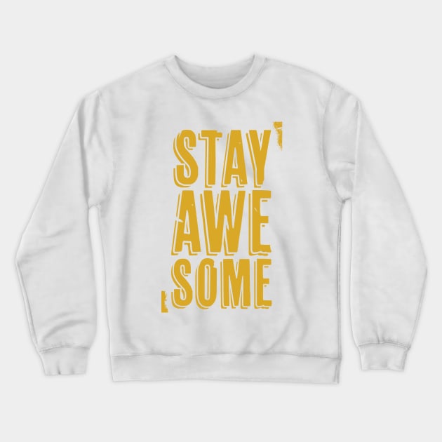 Stay Awesome (yellow) Crewneck Sweatshirt by Sean-Chinery